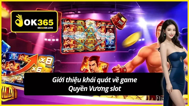 Khái quát về game Quyền Vương Slot cho Newbie