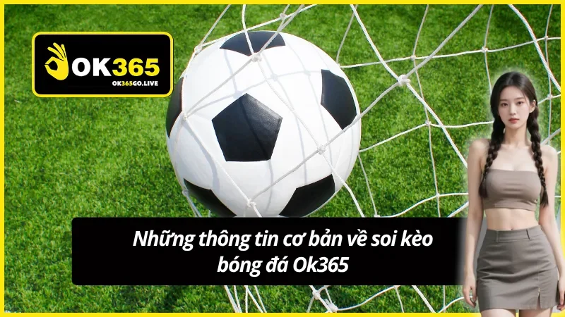 Soi kèo bóng đá OK365 được đông đảo người chơi quan tâm